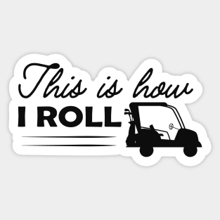 Golf Cart - This is how I roll Sticker